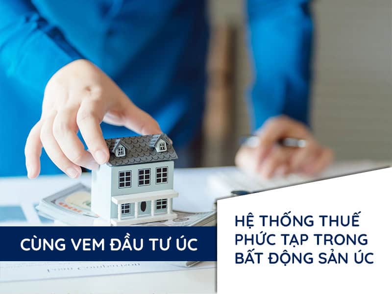 Hệ thống thuế trong đầu tư bất động sản Úc