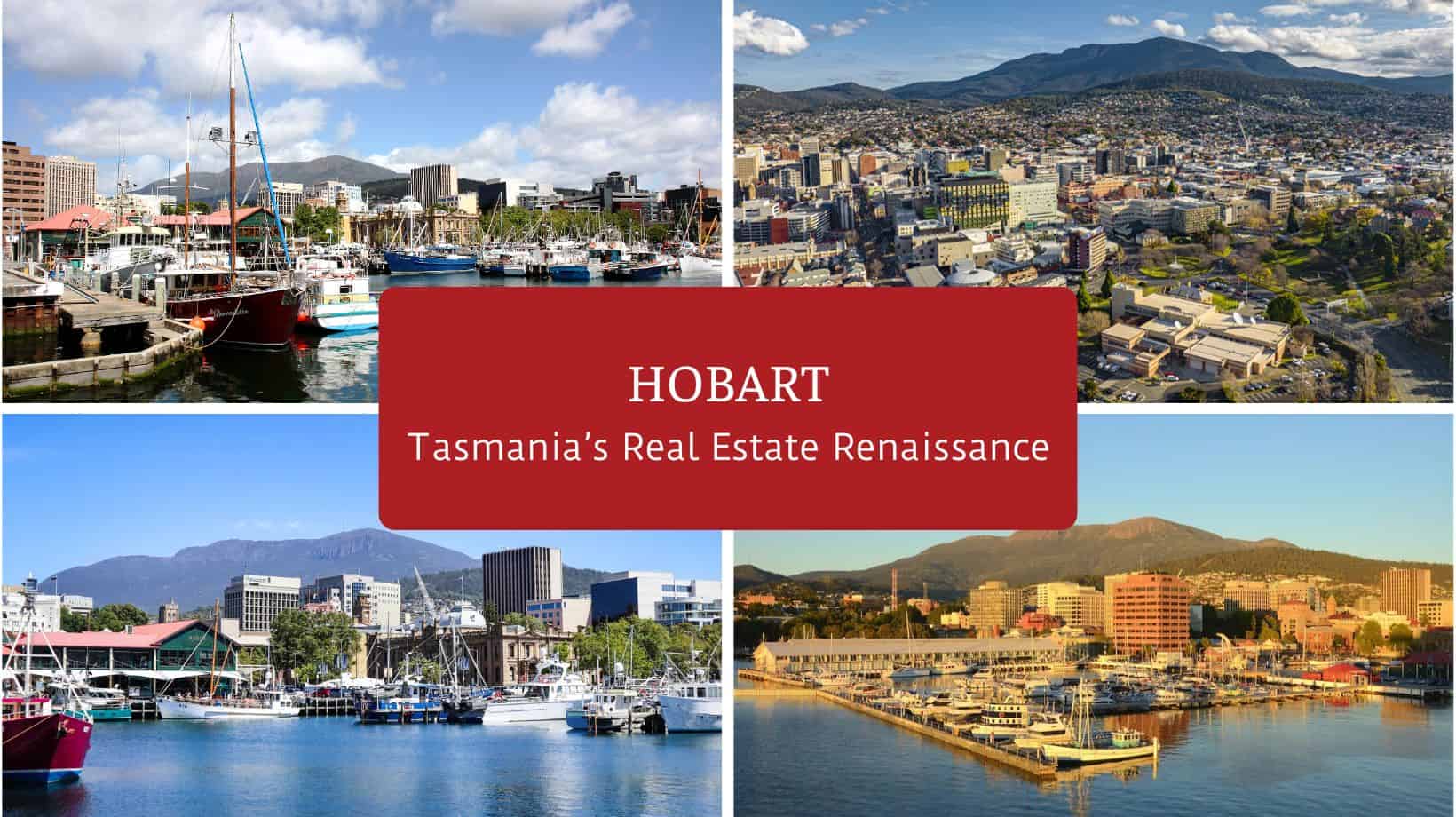 Hobart tasmania's real estate renaissance