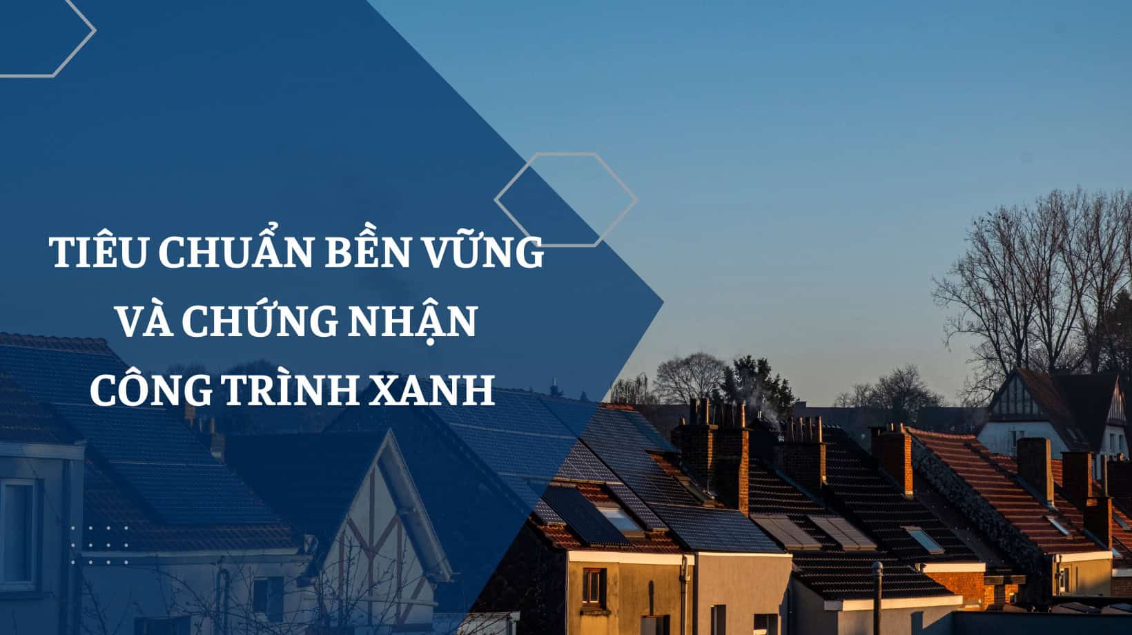 Tiêu chuẩn bền vững và chứng nhận công trình xanh