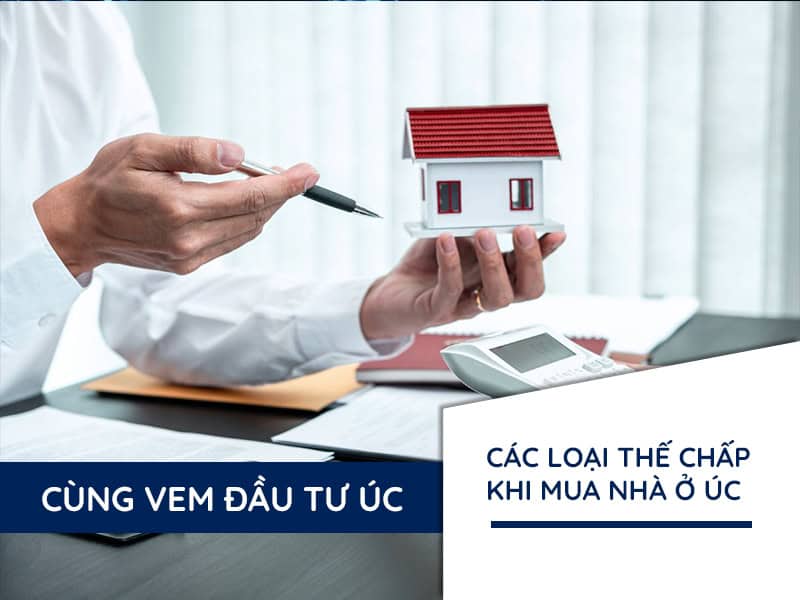 Các loại thế chấp khi mua nhà ở Úc