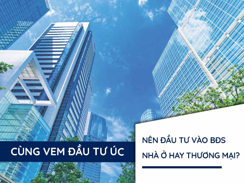 Đầu tư bất động sản tốt nhất tại Úc: Nhà ở hay Thương mại