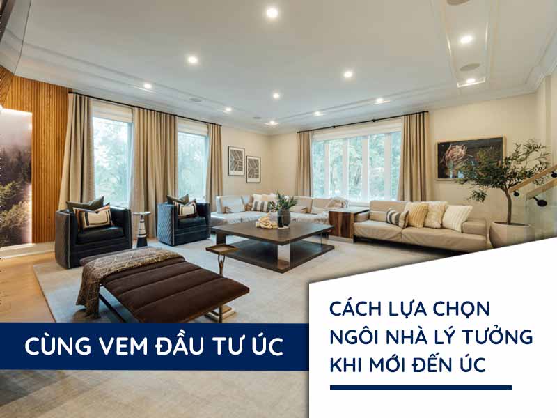 Bí quyết chọn ngôi nhà lý tưởng khi mới đặt chân đến Úc