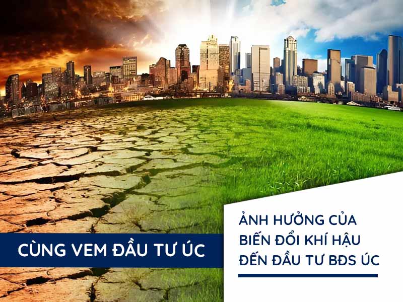 Ảnh hưởng của biến đổi khí hậu đến đầu tư bất động sản tại Úc