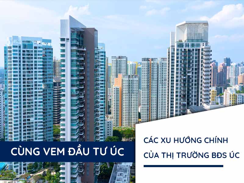 Các xu hướng chính của thị trường bất động sản Úc