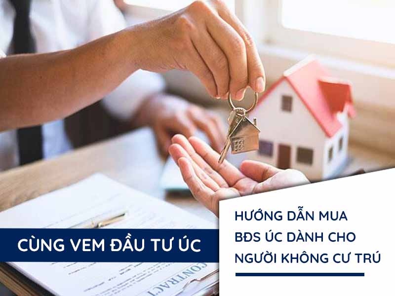 Hướng dẫn mua bất động sản Úc cho người không cư trú