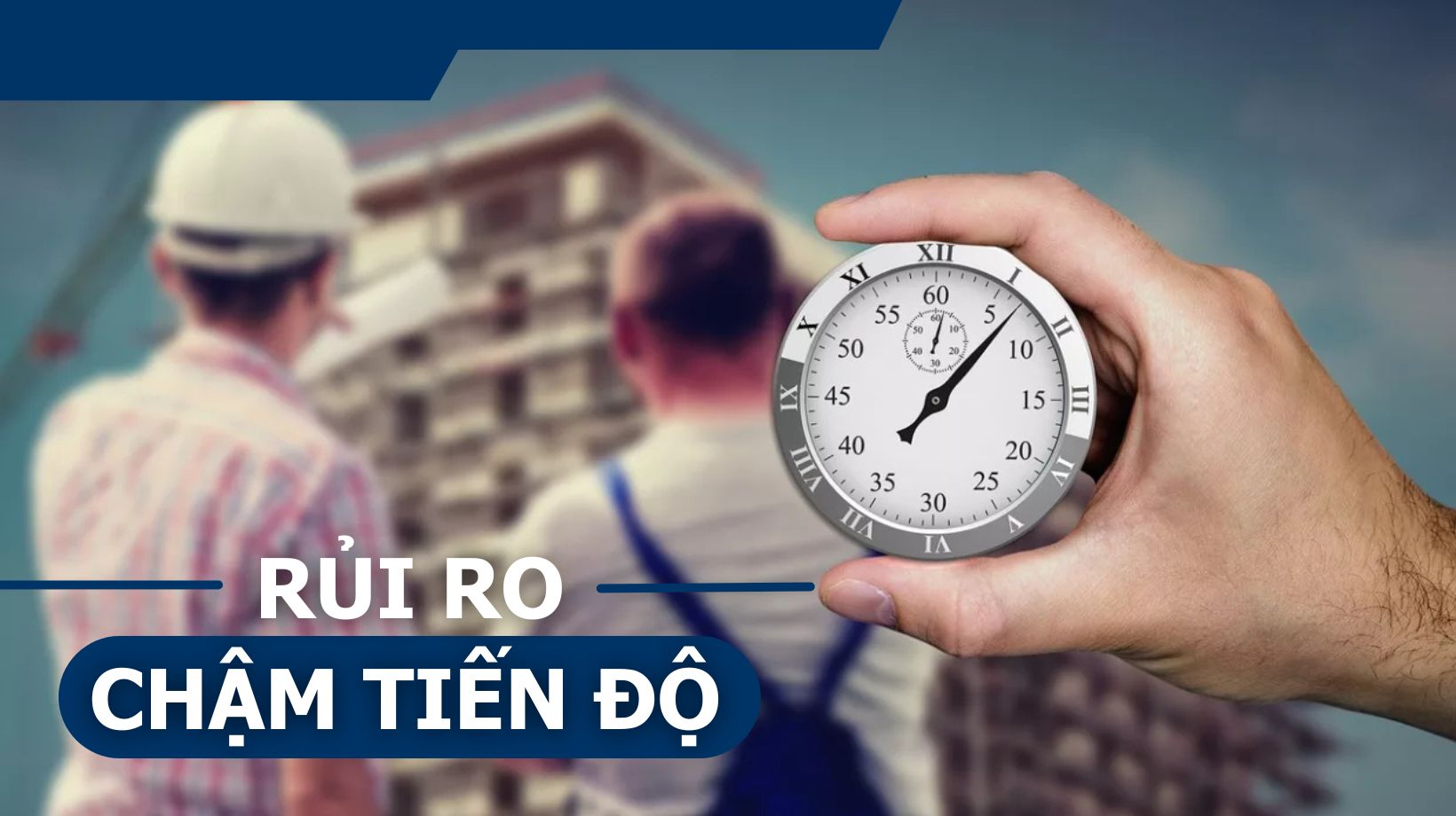 Rủi ro chậm tiến độ 