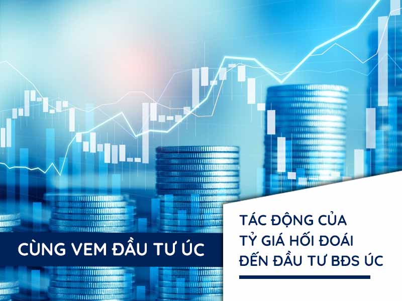 Tác động của tỷ giá hối đoái đến đầu tư bất động sản Úc