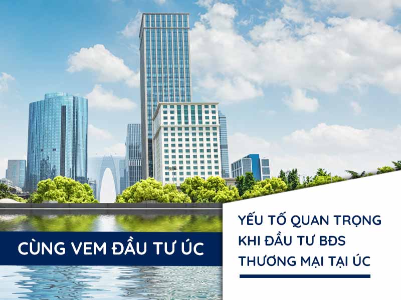 Yếu tố quan trọng khi đầu tư vào bất động sản thương mại tại Úc